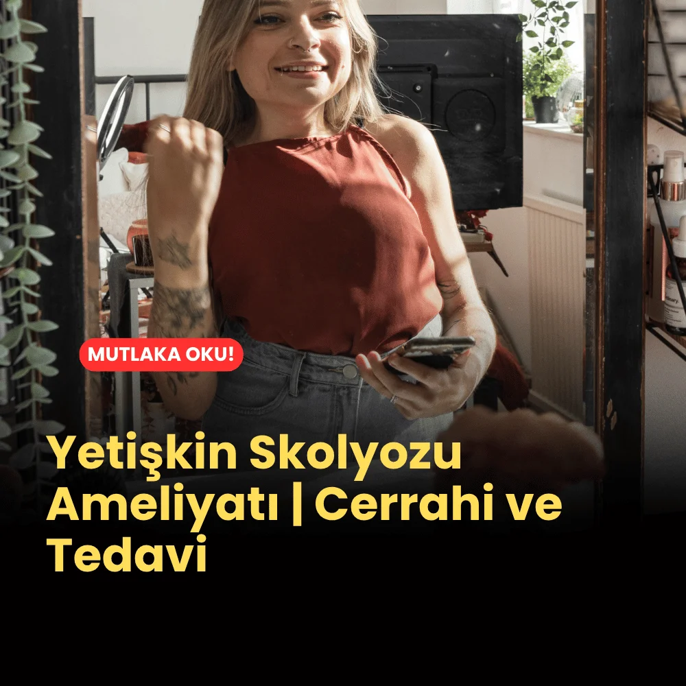Yetişkin Skolyozu Ameliyatı | Cerrahi ve Tedavi 1 Yetişkin Skolyozu Ameliyatı | Cerrahi ve Tedavi